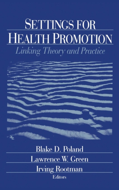 Settings for Health Promotion : Linking Theory and Practice, Hardback Book