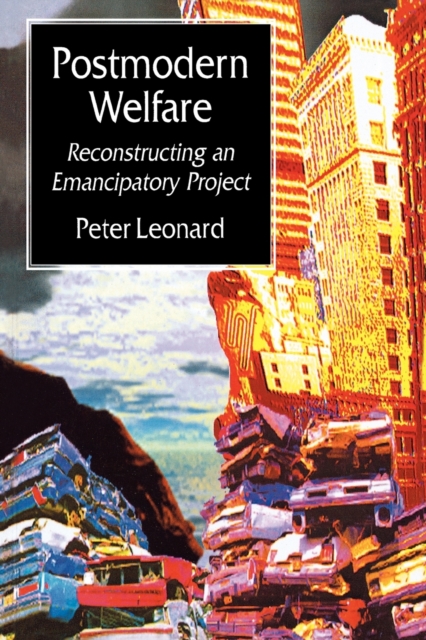 Postmodern Welfare : Reconstructing an Emancipatory Project, Paperback / softback Book