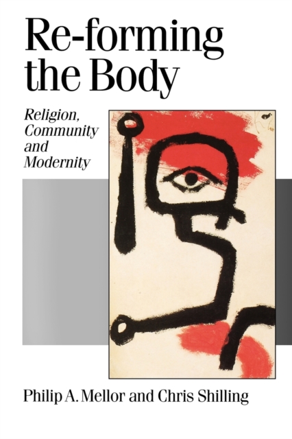 Re-forming the Body : Religion, Community and Modernity, Paperback / softback Book