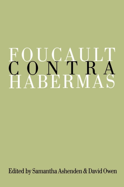 Foucault Contra Habermas : Recasting the Dialogue between Genealogy and Critical Theory, Paperback / softback Book