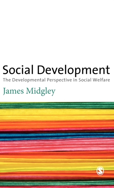 Social Development : The Developmental Perspective in Social Welfare, Hardback Book