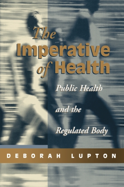 The Imperative of Health : Public Health and the Regulated Body, Paperback / softback Book