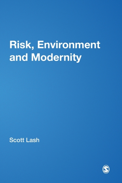 Risk, Environment and Modernity : Towards a New Ecology, Paperback / softback Book