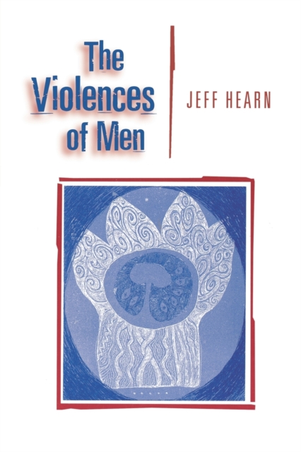 The Violences of Men : How Men Talk About and How Agencies Respond to Men's Violence to Women, Paperback / softback Book