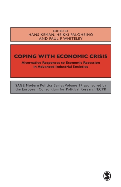Coping with the Economic Crisis : Alternative Responses to Economic Recession in Advanced Industrial Societies, Paperback / softback Book