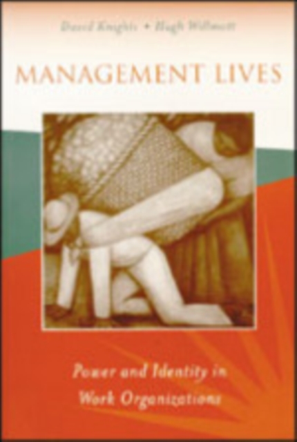 Management Lives : Power and Identity in Work Organizations, Hardback Book