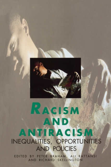 Racism and Antiracism : Inequalities, Opportunities and Policies, Paperback / softback Book