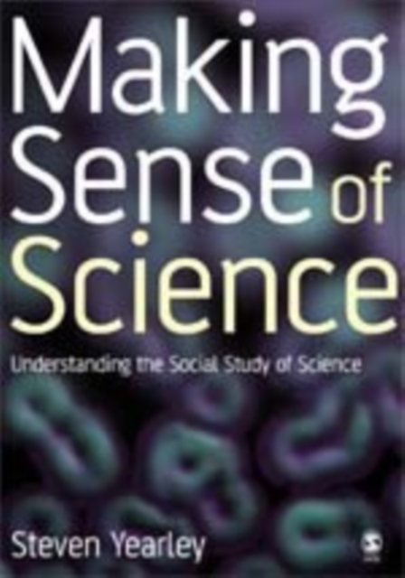 Making Sense of Science : Understanding the Social Study of Science, Hardback Book
