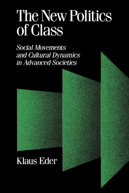 The New Politics of Class : Social Movements and Cultural Dynamics in Advanced Societies, Paperback / softback Book