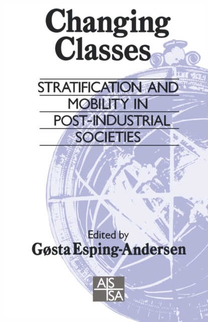 Changing Classes : Stratification and Mobility in Post-Industrial Societies, Paperback / softback Book