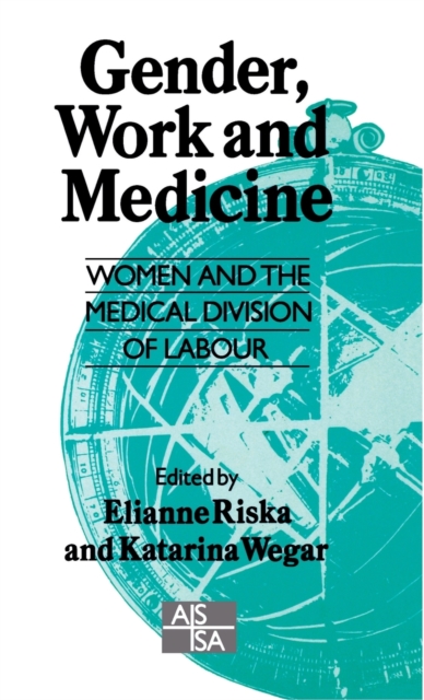Gender, Work and Medicine : Women and the Medical Division of Labour, Hardback Book