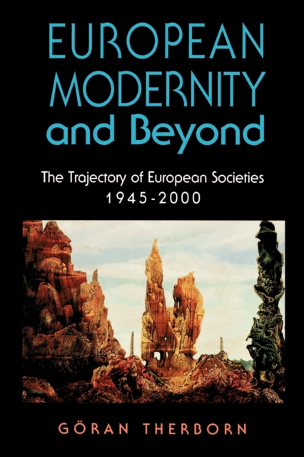 European Modernity and Beyond : The Trajectory of European Societies, 1945-2000, Paperback / softback Book
