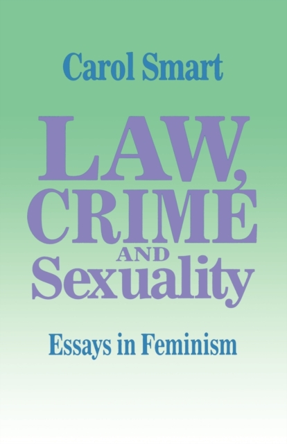 Law, Crime and Sexuality : Essays in Feminism, Paperback / softback Book