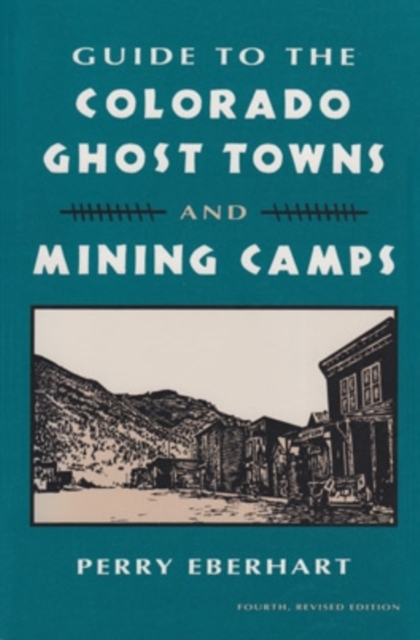Guide to the Colorado Ghost Towns and Mining Camps, Paperback / softback Book