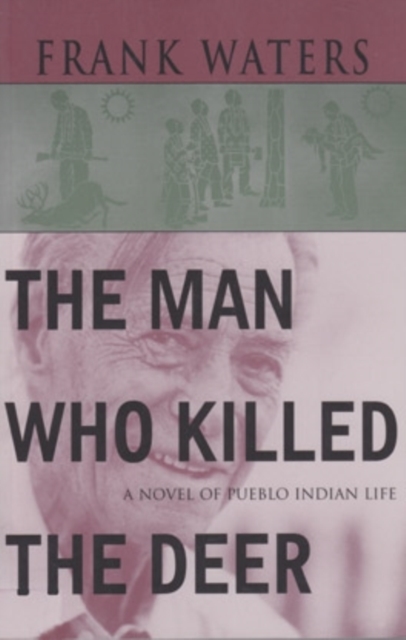 The Man Who Killed the Deer : A Novel of Pueblo Indian Life, Paperback / softback Book