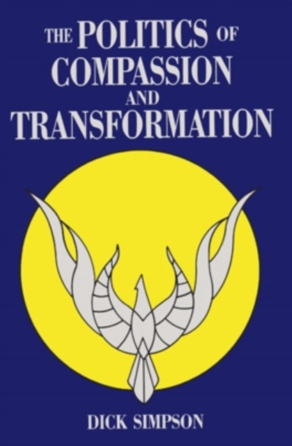 The Politics of Compassion and Transformation, Hardback Book