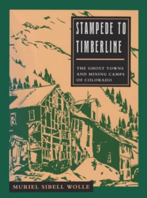 Stampede to Timberline : The Ghost Towns and Mining Camps of Colorado, Paperback / softback Book