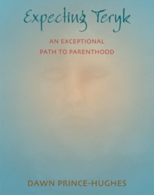 Expecting Teryk : An Exceptional Path to Parenthood, Paperback / softback Book