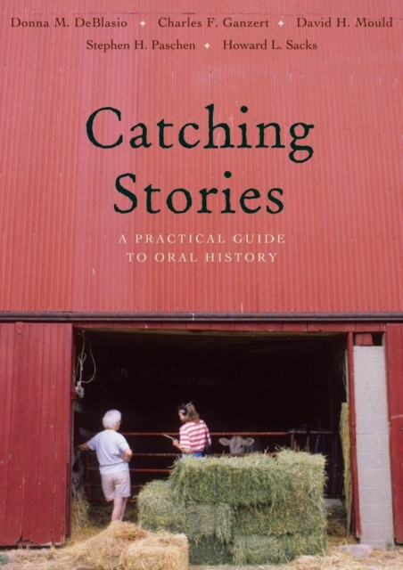 Catching Stories : A Practical Guide to Oral History, Paperback / softback Book