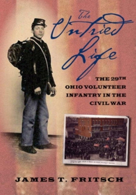 The Untried Life : The Twenty-Ninth Ohio Volunteer Infantry in the Civil War, Paperback / softback Book