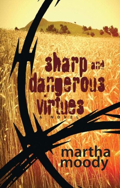 Sharp and Dangerous Virtues : A Novel, Hardback Book