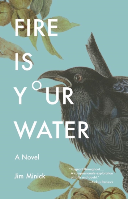 Fire is Your Water : A Novel, Hardback Book