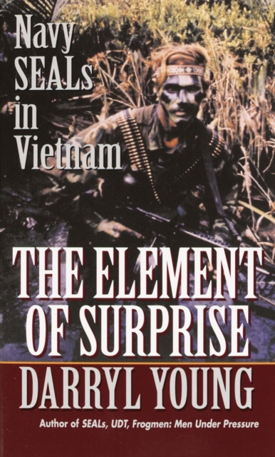 The Element of Surprise : Navy SEALS in Vietnam, Paperback / softback Book