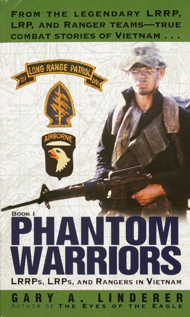 Phantom Warriors : Book I: LRRPs, LRPs, and Rangers in Vietnam, Paperback / softback Book