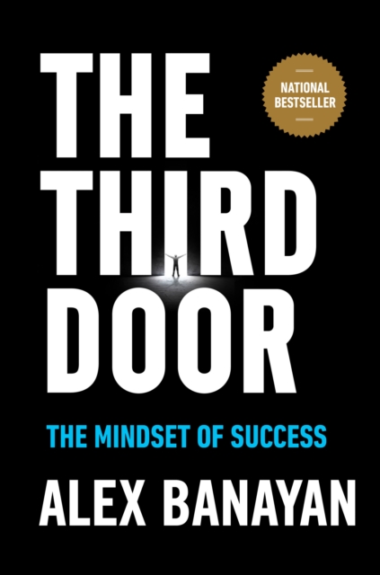 Third Door : The Wild Quest to Uncover How the World's Most Successful People Launched Their Careers, Hardback Book