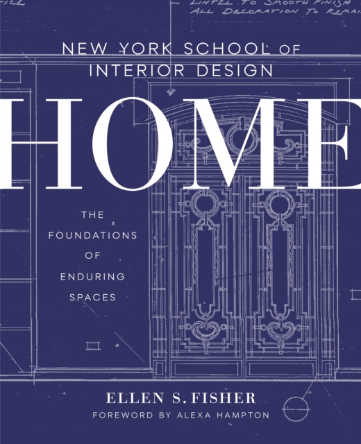 New York School of Interior Design: Home : The Foundations of Enduring Spaces, Hardback Book