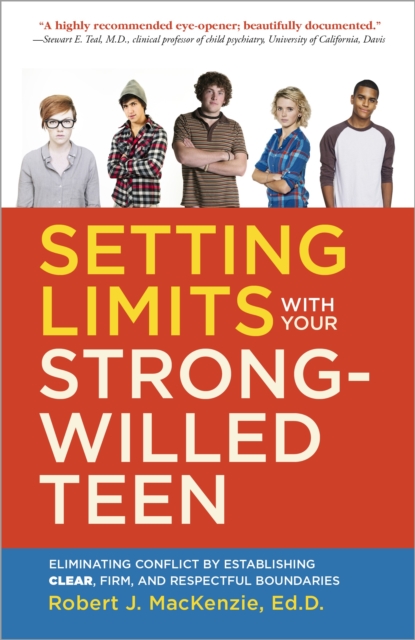 Setting Limits with your Strong-Willed Teen : Eliminating Conflict by Establishing Clear, Firm, and Respectful Boundaries, Paperback / softback Book