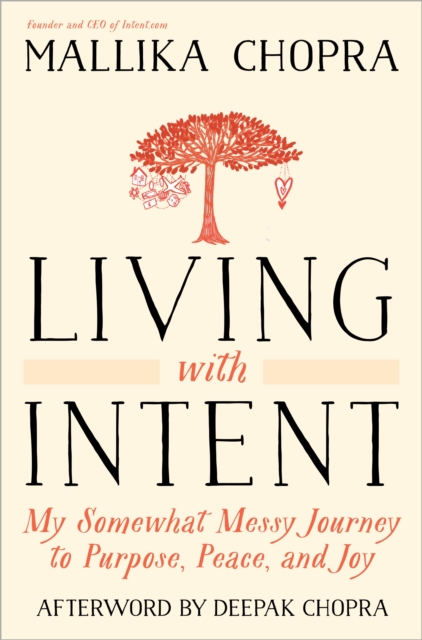 Living with Intent : My Somewhat Messy Journey to Purpose, Peace, and Joy, Paperback / softback Book