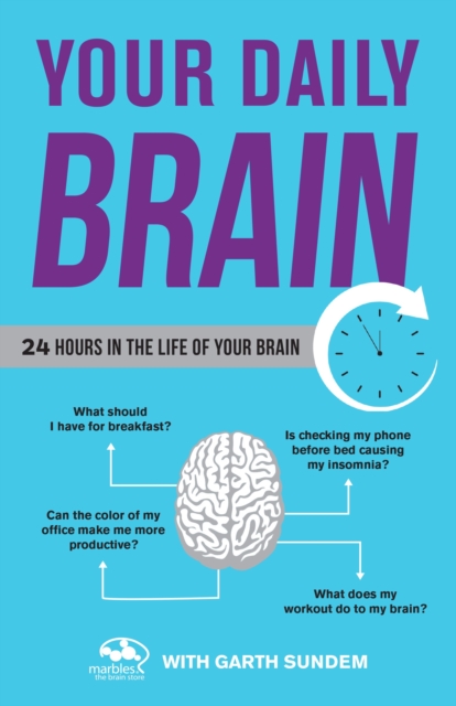 Your Daily Brain : 24 Hours in the Life of Your Brain, Paperback / softback Book