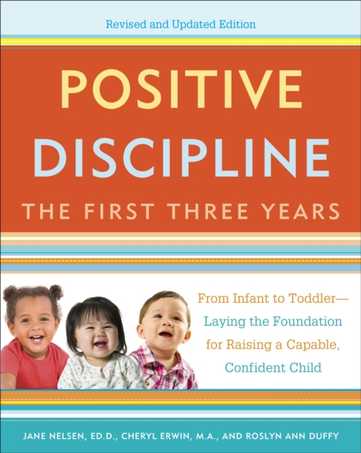 Positive Discipline: The First Three Years, Revised and Updated Edition, EPUB eBook
