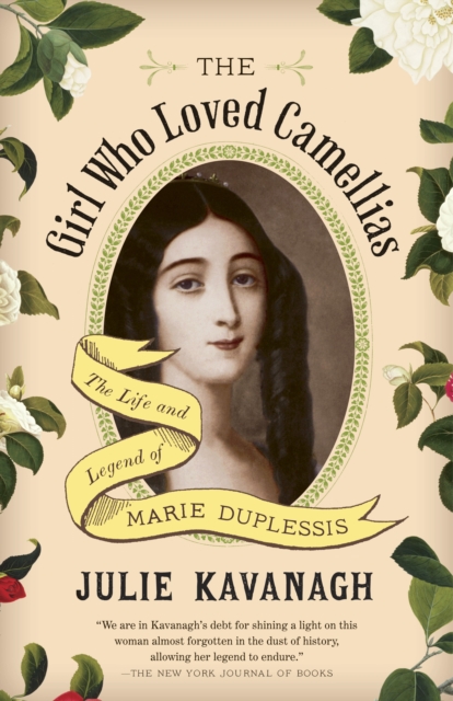 The Girl Who Loved Camellias : The Life and Legend of Marie Duplessis, Paperback / softback Book