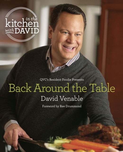 Back Around the Table: An "In the Kitchen with David" Cookbook from QVC's Resident Foodie, EPUB eBook