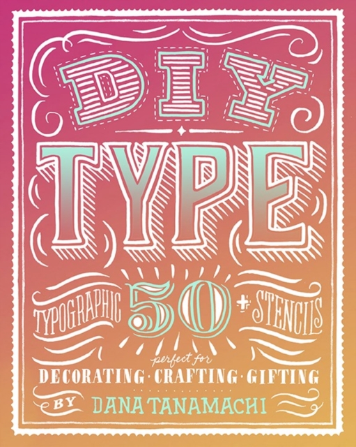 DIY Type : 50+ Typographic Stencils for Decorating, Crafting, and Gifting, Novelty book Book
