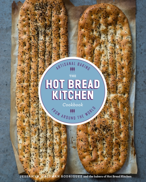 The Hot Bread Kitchen Cookbook : Artisanal Baking from Around the World, Hardback Book