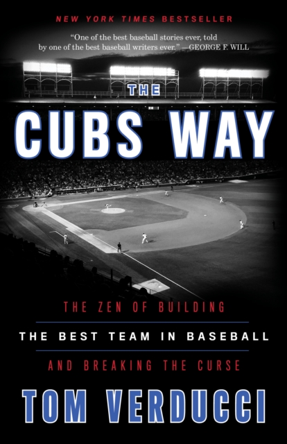 Cubs Way : The Zen of Building the Best Team in Baseball and Breaking the Curse, Paperback / softback Book