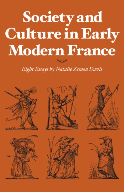Society and Culture in Early Modern France : Eight Essays by Natalie Zemon Davis, Hardback Book