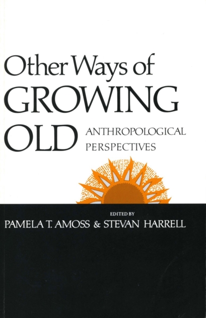 Other Ways of Growing Old : Anthropological Perspectives, Hardback Book