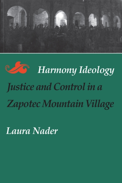 Harmony Ideology : Justice and Control in a Zapotec Mountain Village, Paperback / softback Book