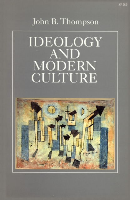 Ideology and Modern Culture : Critical Social Theory in the Era of Mass Communication, Hardback Book