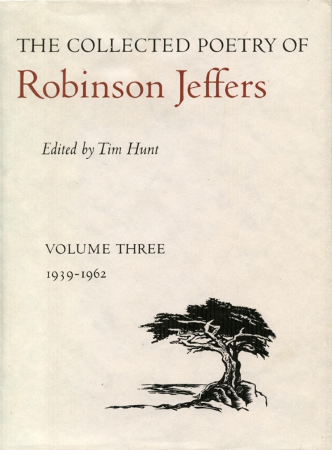 The Collected Poetry of Robinson Jeffers : Volume Three: 1939-1962, Hardback Book