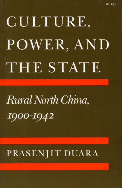 Culture, Power, and the State : Rural North China, 1900-1942, Paperback / softback Book