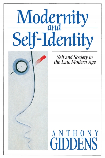 Modernity and Self-Identity : Self and Society in the Late Modern Age, Paperback / softback Book