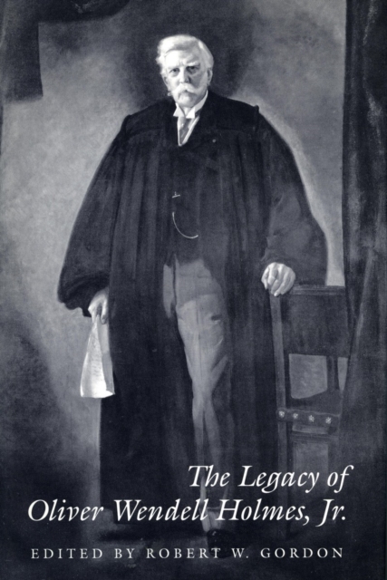 The Legacy of Oliver Wendell Holmes, Jr, Hardback Book