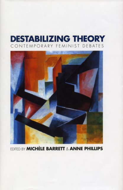 Destabilizing Theory : Contemporary Feminist Debates, Hardback Book