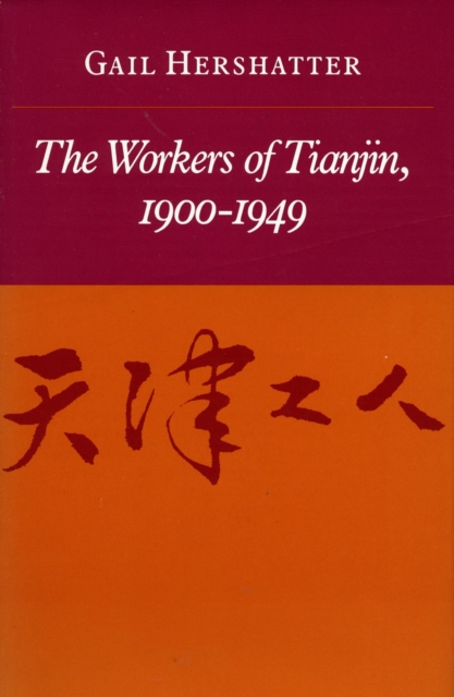 The Workers of Tianjin, 1900-1949, Paperback / softback Book