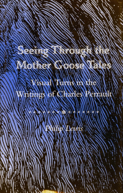 Seeing Through the Mother Goose Tales : Visual Turns in the Writings of Charles Perrault, Hardback Book